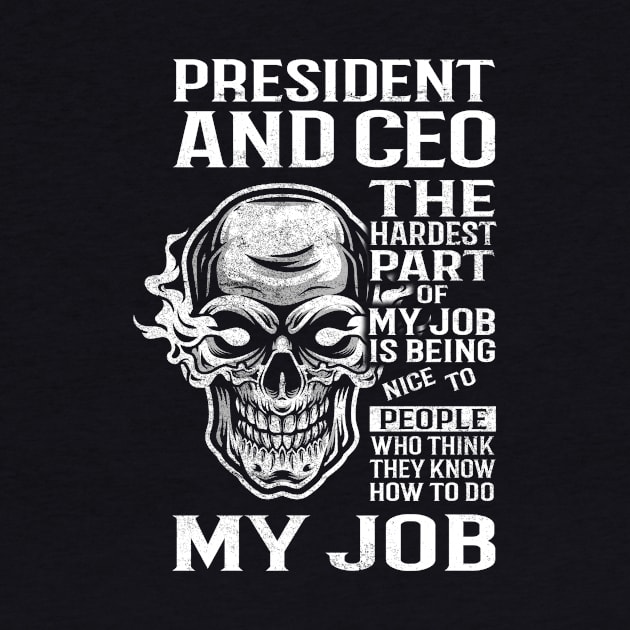 President And Ceo T Shirt - The Hardest Part Gift 2 Item Tee by candicekeely6155